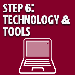 Step 6: Technology & Tools Step 6: Technology & Tools