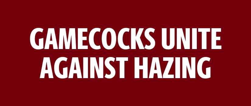 Text that reads "Gamecocks Unite Against Hazing"