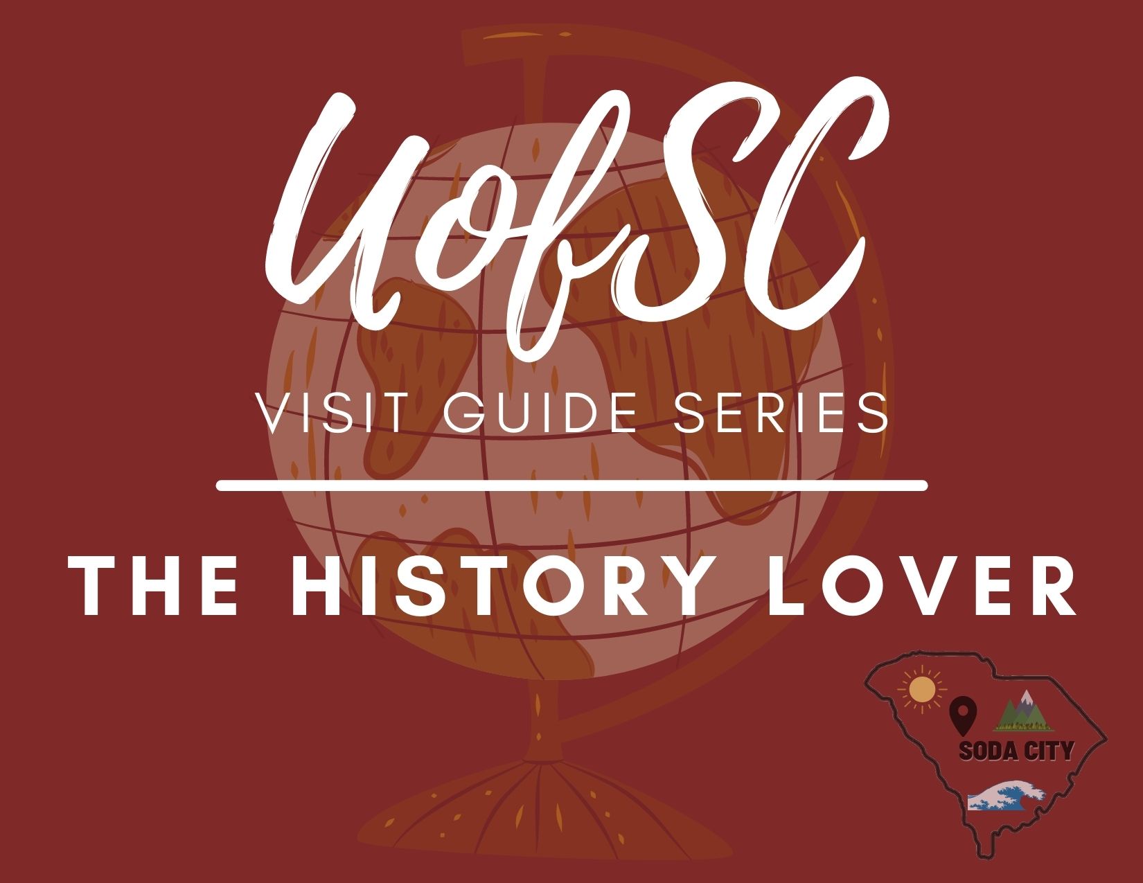 UofSC Visit Guide Series The History Lover