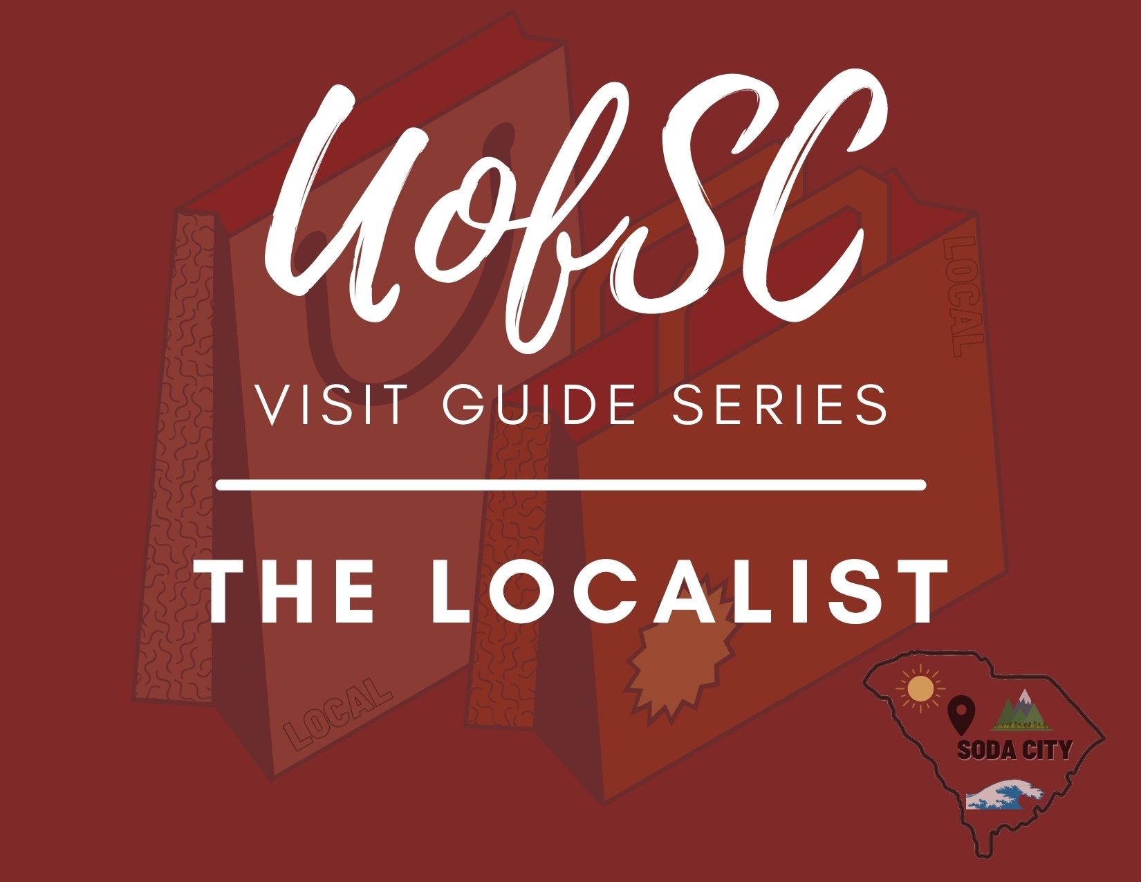 UofSC Visit Guide Series The Localist