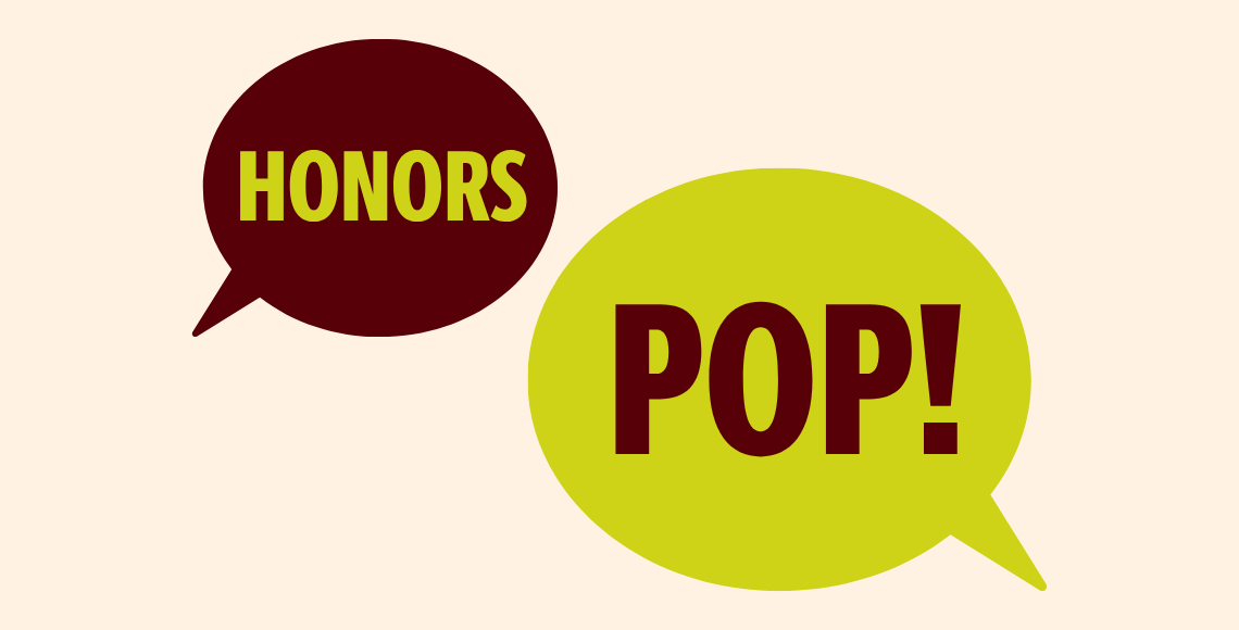 Graphic reads: Honors Pop!