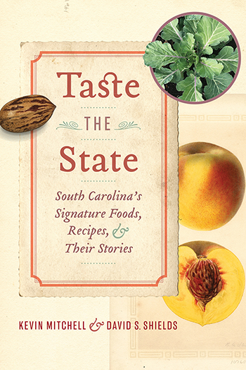 Taste the State. South Carolina's Signature Foods, Recipes, & Their Stories.